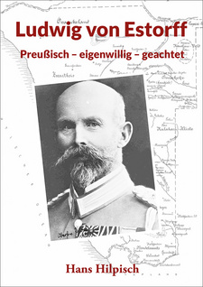 Ludwig von Estorff. Preußisch, eigenwillig, geachtet, von Hans Hilpisch. Kuiseb-Verlag. Windhoek, Namibia 2019. ISBN 9789994576654 / ISBN 978-99945-76-65-4