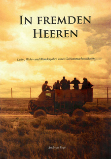 In fremden Heeren: Lehr-, Wehr- und Wanderjahre eines Gebietsmachtsoldaten. Selbstverlag Dr. Andreas Vogt. Windhoek, Namibia, 2019. ISBN 9789991689111 / ISBN 978-99916-891-1-1