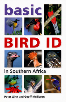 Basic Bird ID in southern Africa, by Peter Ginn and Geoff McIlleron. 9781770078628 / ISBN 978-1-77007-862-8