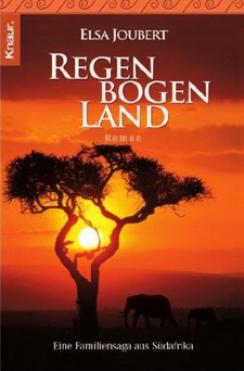 Regenbogenland. Eine Familiensaga aus Südafrika, von Elsa Joubert. ISBN 9783426634530 / ISBN 978-3-426-63453-0