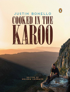 Cooked in the Karoo, by Justin Bonello. The Penguin Group (South Africa). Cape Town, South Africa 2014. ISBN 9780143538189 / ISBN 978-0-14-353818-9