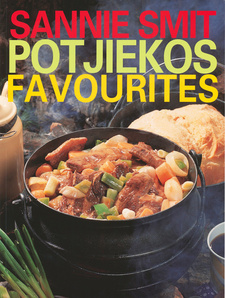 Potjiekos Favourites, by Sannie Smit. Random House Struik, Cape Town, South Africa. ISBN 9781868724345 / ISBN 978-1-86872-434-5
