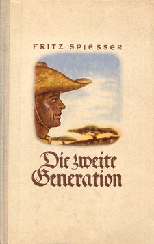 Die zweite Generation. Roman einer kolonialen Jugend, von Fritz Spiesser. 5. Auflage, 1943, Halbleinenausgabe.