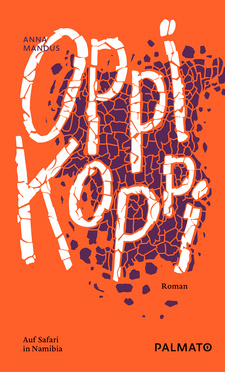 Oppikoppi: Auf Safari in Namibia, von Anna Mandus. Palmato Publishing. Hamburg, 2016. ISBN 9783946205043 / ISBN 978-3-946205-04-3
