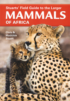 Stuarts’ Field Guide to the Larger Mammals of Africa, by Chris Stuart and Mathilde Stuart. Penguin Random House South Africa. Imprint: Struik Nature. Cape Town, South Africa 2019. ISBN 9781775842743 / ISBN 978-1-77584-274-3