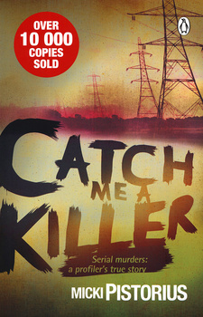 Catch me a killer, by Micki Pistorius. The Penguin Group (South Africa) Cape Town, 2004. ISBN 9780140297225 / ISBN 978-0-14-029722-5