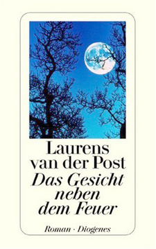 Das Gesicht neben dem Feuer, von Laurens van der Post. ISBN 9783257229806 / ISBN 978-3-257-22980-6