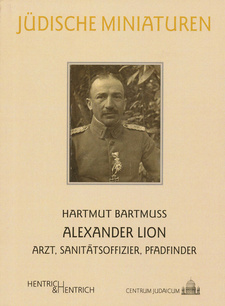 Alexander Lion: Arzt, Sanitätsoffizier, Pfadfinder, von Hartmut Bartmuß. Verlag: Hentrich & Hentrich. Berlin, 2017. ISBN 9783955652333 / ISBN 978-3-95565-233-3