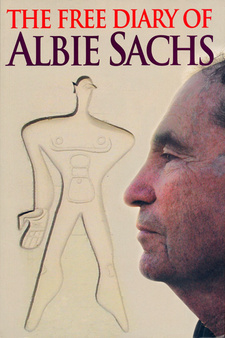 The Free Diary of Albie Sachs, by Albie Sachs. ISBN 9780958446853 / ISBN 978-0-9584468-5-3