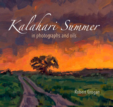 Kalahari Summer, by Robert Grogan. Publisher: Randomhouse Struik, Cape Town, South Africa 2013. ISBN 9781920572921 / ISBN 978-1-920572-92-1