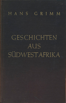Geschichten aus Südwestafrika, von Hans Grimm. Klosterhaus-Verlag, 1951.