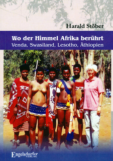 Wo der Himmel Afrika berührt – Venda, Swasiland, Lesotho, Äthiopien, von Harald Stöber.