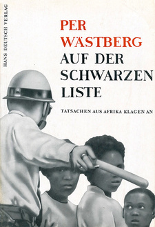 Auf der schwarzen Liste. Tatsachen aus Afrika klagen an, von Per Wästberg. Hans Deutsch Verlag. Wien, Stuttgart, Basel 1963