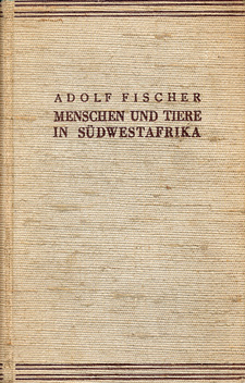 Menschen und Tiere in Südwestafrika, von Adolf Fischer.