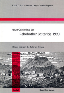 Kurze Geschichte der Rehobother Baster bis 1990, von Rudolf G. Britz, Hartmut Lang und Cornelia Limpricht.