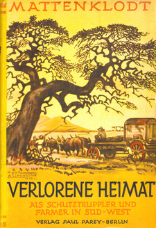 Verlorene Heimat. Als Schutztruppler und Farmer in Süd-West, von Wilhelm Mattenklodt.