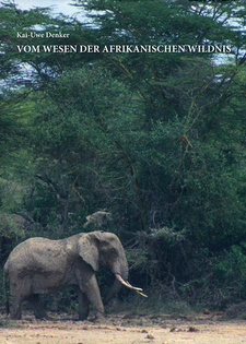 Vom Wesen der afrikanischen Wildnis. Auf der Fährte alter Elefantenbullen. Omaruru, Namibia 2014. ISBN 9789991685298 / ISBN 978-99916-852-9-8