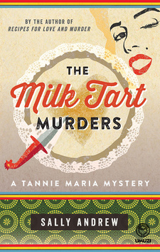 The Milk Tart Murders: A Tannie Maria Mystery by Sally Andrew. Umuzi, Penguin Random House South Africa. Cape Town, South Africa 2022. ISBN 9781415210628 / ISBN 978-1-41-521062-8