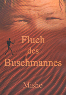 Fluch des Buschmannes, von Mihail Mihaylov (Misho). Kuiseb-Verlag; Windhoek, Namibia 2012.