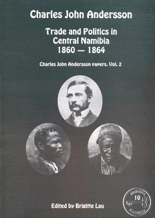 Charles John Anderson: Trade and Politics in Central Namibia 1860-1864, by Brigitte Lau.