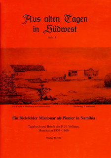 Ein Bielefelder Missionar als Pionier in Namibia. Tagebuch und Briefe des F. H. Vollmer, Hochanas 1853-1866, von Walter Moritz.
