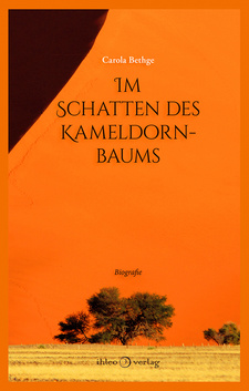 Im Schatten des Kameldornbaums, von Carola Bethge. Ihleo Verlag. Husum, 2019. ISBN 9783966660020 / ISBN 978-3-96666-002-0