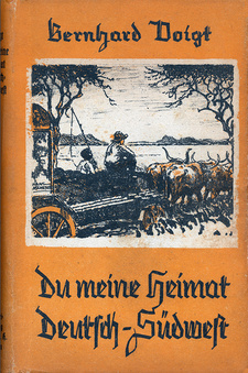 Du meine Heimat Deutsch-Südwest. Autor: Bernhard Voigt. Safari-Verlag. Berlin 1925. Ansicht des originalen Schutzumschlage.