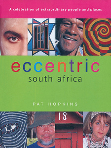 Eccentric South Africa, by Pat Hopkins. Zebra Press. Cape Town, South Africa 2001. ISBN 1868723674 / ISBN 1-86872-367-4