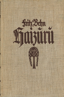 Haizuru. Ein Bildhauer in Afrika, von Fritz Behn. Deutsche Hausbücherei. Verlag: Georg Müller. München, 1924