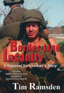 Border-Line Insanity. A National Serviceman's Story, by Tim Ramsden. Galago. Cape Town, South Africa 2009. ISBN 9781919854243 / ISBN 978-1-919854-24-3
