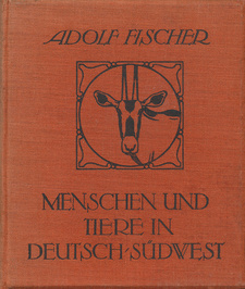 Menschen und Tiere in Deutsch-Südwest, von Adolf Fischer. Deutsche Verlags-Anstalt. Stuttgart und Berlin, 1914