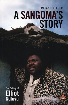 Sangoma's Story, by Melanie Reeder. The Penguin Group (South Africa). Cape Town, 2011. ISBN 9780143026167 / ISBN 978-0-14-302616-7