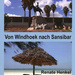 Von Windhoek nach Sansibar, von Renate Henkel. Pro Business. Berlin, 2014. ISBN 9783863867249 / ISBN 978-3-86805-758-4