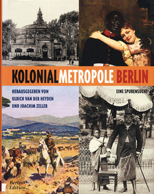 Kolonialmetropole Berlin. Eine Spurensuche, von Ulrich van der Heyden und Joachim Zeller. ISBN 3814800923 / ISBN 3-8148-0092-3 / ISBN 978-3814800929 / ISBN 978-3-8148-0092-9