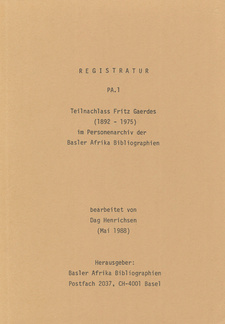 Teilnachlass Fritz Gaerdes (1892-1975) im Personenarchiv der Basler Afrika Bibliographien, von Dag Henrichsen. Basel, Schweiz 1988