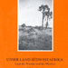 Unser Land Südwestafrika, Land der Wunder und der Märchen, von H. M. LangHeinrich. Windhoek, Südwestafrika 1977. ISBN 0620070471 / ISBN 0-620-07047-1