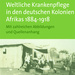 Weltliche Krankenpflege in den deutschen Kolonien Afrikas 1884-1918, von Nicole Schweig. Mabuse-Verlag GmbH, Frankfurt am Main, 2012. ISBN 9783940529961 / ISBN 978-3-940529-96-1