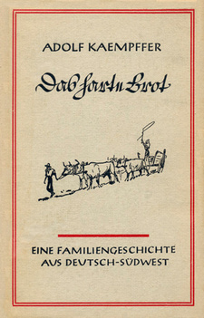 Das harte Brot. Die Geschichte einer Familie aus Deutsch-Südwest, von Adolf Kaempffer.
