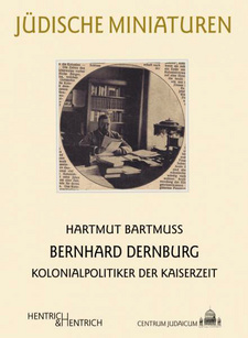 Bernhard Dernburg: Kolonialpolitiker der Kaiserzeit, von Hartmut Bartmuß. üdische Miniaturen, Band 148. Verlag: Hentrich & Hentrich. Berlin, 2014. ISBN 9783955650346 / ISBN 978-3-95565-034-6
