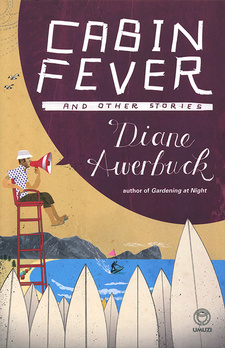 Cabin Fever, by Diane Awerbuck. Random House Struik Umuzi. Cape Town, South Africa 2011. ISBN 9781415201114 / ISBN 978-1-4152-0111-4