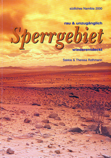 Rauh und unzugänglich: Sperrgebiet wiederentdeckt, von Sakkie Rothmann und Theresia Rothmann.  ST Promotions. Swakopmund, Namibia 1999. ISBN 9991650253 / ISBN 99916-50-25-3