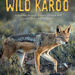Wild Karoo, by Mitch Reardon. Penguin Random House South Africa. Cape Town, South Africa 2018. ISBN 9781775843252 / ISBN 978-1-77-584325-2