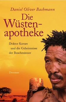 Die Wüstenapotheke, von Daniel Oliver Bachmann. ISBN 9783426274163 / ISBN 978-3-426-27416-3