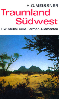 Traumland Südwest: Tiere, Farmen, Diamanten, von Hans-Otto Meissner. J. G. Cotta'sche Buchhandlung. Stuttgart, 1968