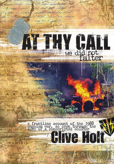 At Thy Call We Did Not Falter. A frontline account of the 1988 Angolan war, as seen through the eyes of a conscript soldier, by Clive Holt. Zebra Press. Cape Town, South Africa 2005. ISBN 9781770071179 / ISBN 978-1-77007-117-9