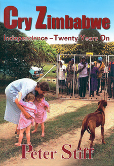 Cry Zimbabwe. Independence-Twenty Years On, by Peter Stiff. Publisher: Galago. Cape Town, South Africa 2002. ISBN 9781919854021 / ISBN 978-1-919854-02-1