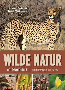 Wilde Natur in Namibia, von Neil MacLeod und Nikos G. Petrou. Struik Nature, Random House South Africa. Kapstadt, Südafrika 2019. ISBN 9781775846826 / ISBN 978-1-77-584682-6