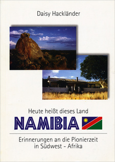 Heute heißt dieses Land Namibia: Erinnerungen an die Pionierzeit in Süd-West-Afrika, von Daisy Hackländer. Selbstverlag. Zweite Auflage, Buchenbach 1997
