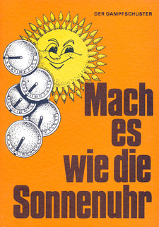 Mach es wie die Sonnenuhr, von Der Dampfschuster (H.P.A.H. Gerhardt) Swakopmund, Südwestafrika 1981.