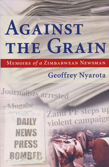 Against the Grain. Memories of a Zimbabwean Newsman, by Geoffrey Nyarota. Random House Struik Zebra Press. Cape Town, South Africa 2006. ISBN 9781770071124 / ISBN 978-1-77007-112-4